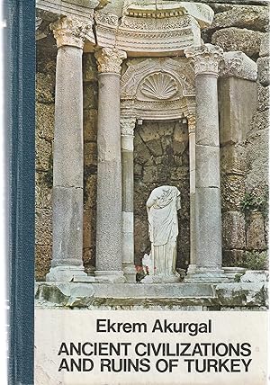 Seller image for Ancient Civilizations and Ruins of Turkey From Prehistoric Times Until the End of the Roman Empire for sale by Book Booth