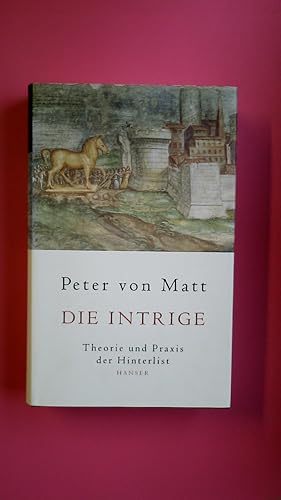 Bild des Verkufers fr DIE INTRIGE. Theorie und Praxis der Hinterlist zum Verkauf von Butterfly Books GmbH & Co. KG