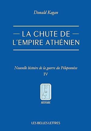 La chute de l'empire athénien. Nouvelle histoire de la guerre du Péloponnèse. Tome IV