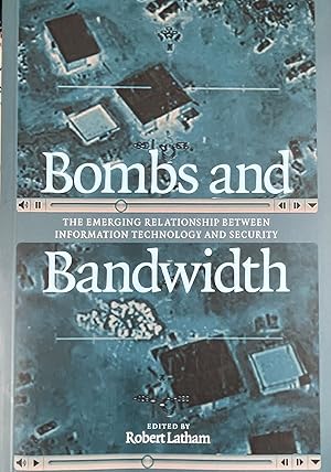 Bombs and Bandwidth: The Emerging Relationship Between Information Technology and Security