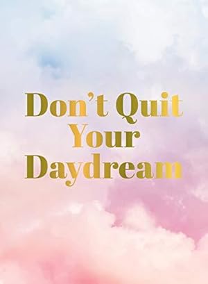 Bild des Verkufers fr Don't Quit Your Daydream: Inspiration for Daydream Believers zum Verkauf von WeBuyBooks