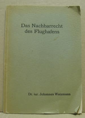 Das Nachbarrecht des Flughafens. Inaugural-Dissertation zur Erlangung der Doktorwürde bei der Jur...