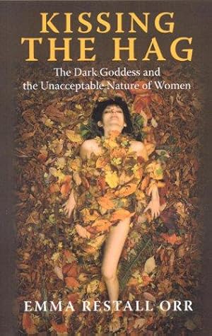 Bild des Verkufers fr Kissing the Hag: The Dark Goddess and the Unacceptable Nature of Women zum Verkauf von WeBuyBooks