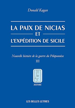 La paix de Nicias et l'expédition de Sicile. Nouvelle histoire de la guerre du Péloponnèse. Tome III