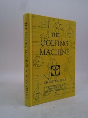 Bild des Verkufers fr The Golfing Machine. Geometric Golf. The Computer Age Approach to Golfing Perfection. 1982. Cloth. zum Verkauf von ThriftBooksVintage