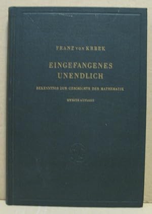 Eingefangenes Unendlich. Bekenntnis zur Geschichte der Mathematik.