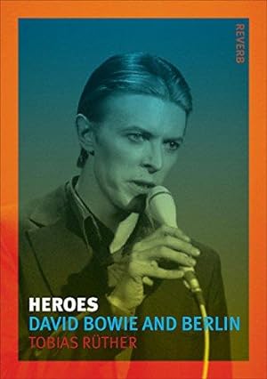 Bild des Verkufers fr Heroes: David Bowie and Berlin (Reverb) zum Verkauf von WeBuyBooks