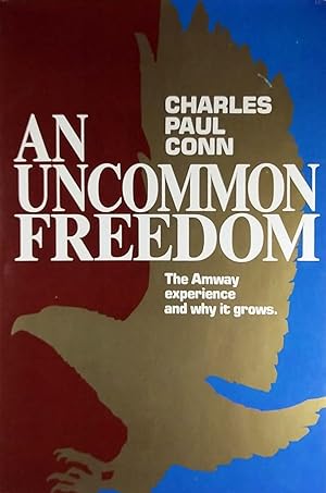 An Uncommon Freedom: the Amway Experience and Why It Grows