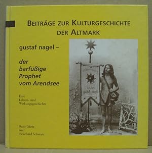 gustav nagel - der barfüßige Prophet vom Arendsee. Eine Lebens- und Wirkungsgeschichte. (Beiträge...