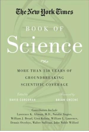 The New York Times Book of Science: More than 150 Years of Groundbreaking Scientific Coverage