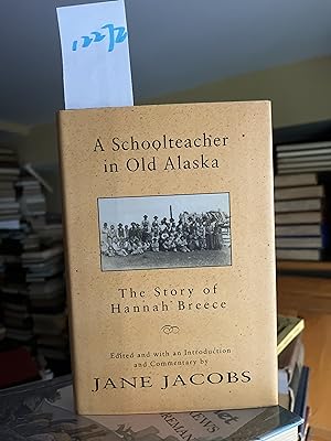 Image du vendeur pour A Schoolteacher in Old Alaska: The Story of Hannah Breece mis en vente par GoldBookShelf