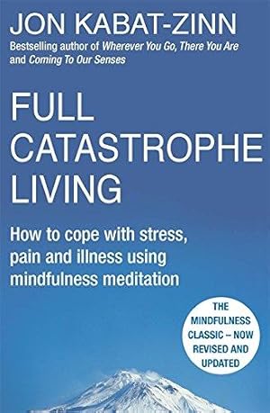 Immagine del venditore per Full Catastrophe Living, Revised Edition: How to cope with stress, pain and illness using mindfulness meditation venduto da WeBuyBooks