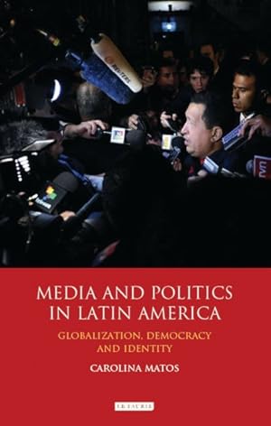 Bild des Verkufers fr Media and Politics in Latin America : Globalization, Democracy and Identity zum Verkauf von GreatBookPrices