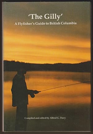 Immagine del venditore per THE GILLY; A FLYFISHER'S GUIDE TO BRITISH COLUMBIA venduto da Easton's Books, Inc.