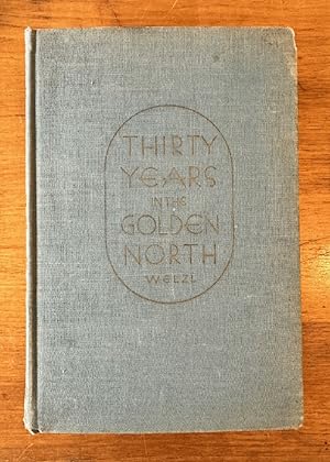 Seller image for Thirty years in the golden north; for sale by Last Word Books