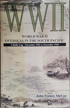 WWII: World War II Overseas in the North Pacific: A Daily Log, November 1942 to December 1945