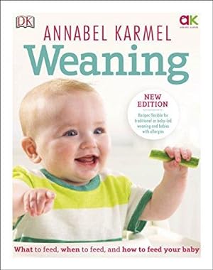 Seller image for Weaning: New Edition - What to Feed, When to Feed and How to Feed your Baby for sale by WeBuyBooks