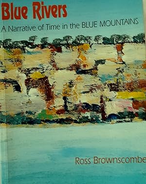 Immagine del venditore per Blue Rivers: A Narrative Of Time in the Blue Mountains. venduto da Banfield House Booksellers