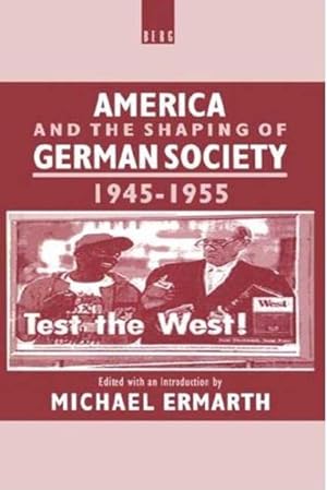 Imagen del vendedor de America and the Shaping of German Society, 1945-1955 a la venta por GreatBookPrices