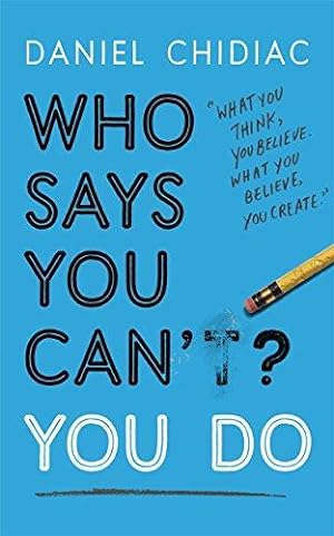Bild des Verkufers fr Who Says You Can't? You Do: The life-changing self help book that's empowering people around the world to live an extraordinary life zum Verkauf von WeBuyBooks