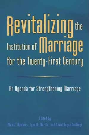 Imagen del vendedor de Revitalizing the Institution of Marriage for the Twenty-First Century : An Agenda for Strengthening Marriage a la venta por GreatBookPrices