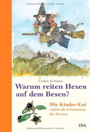 Seller image for Warum reiten Hexen auf dem Besen?: Die Kinder-Uni erklrt die Geheimnisse der Hexerei for sale by Gabis Bcherlager