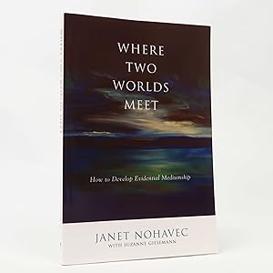 Imagen del vendedor de Where Two Worlds Meet: How to Develop Evidential Mediumship by Janet Nohavec a la venta por Neutral Balloon Books