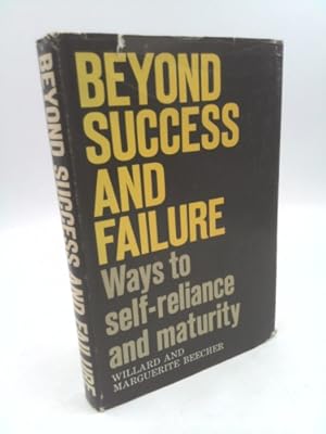 Immagine del venditore per Beyond Success and Failure: Ways to Self-Reliance venduto da ThriftBooksVintage