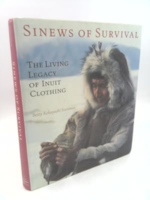 Seller image for Sinews of Survival: The Living Legacy of Inuit Clothing for sale by ThriftBooksVintage