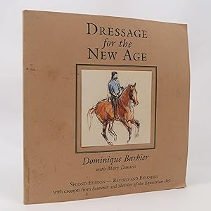 Imagen del vendedor de Dressage for the New Age - Revised and Expanded by Dominique Barbier SIGNED a la venta por Neutral Balloon Books