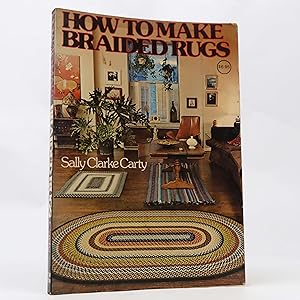 Seller image for How to Make Braided Rugs by Sally Clarke Carty for sale by Neutral Balloon Books