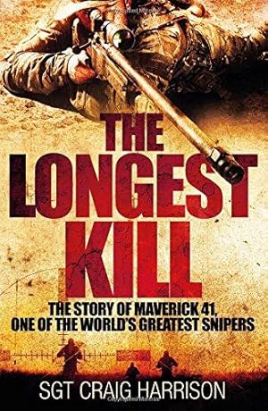 Seller image for The Longest Kill: The Story of Maverick 41, One of the World's Greatest Snipers for sale by WeBuyBooks