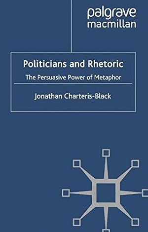 Immagine del venditore per Politicians and Rhetoric: The Persuasive Power of Metaphor venduto da WeBuyBooks