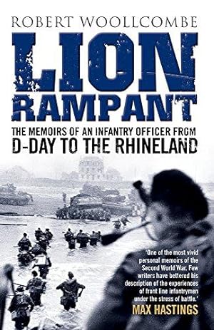 Seller image for Lion Rampant: The Memoirs of an Infantry Officer from D-Day to the Rhineland for sale by WeBuyBooks