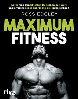 Maximum Fitness Lerne von den fittesten Menschen der Welt und erreiche jedes sportliche Ziel in R...