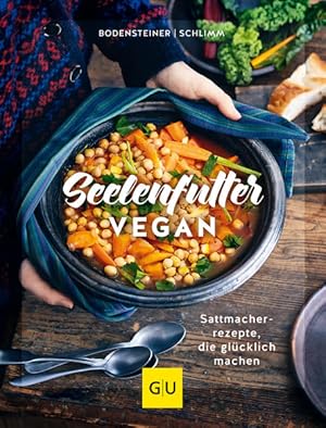 Seelenfutter vegan: Sattmacherrezepte, die glücklich machen (GU Themenkochbuch) Sattmacherrezepte...