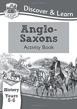 Bild des Verkufers fr KS2 History Discover & Learn: Anglo-Saxons Activity Book (Years 5 & 6) (CGP KS2 History) zum Verkauf von WeBuyBooks