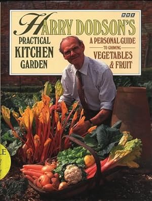 Bild des Verkufers fr Harry Dodson's Practical Kitchen Garden: Personal Guide to Growing Vegetables and Fruit zum Verkauf von WeBuyBooks