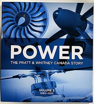 Image du vendeur pour Power: The Pratt and Whitney Canada Story (Volume 1: 1928-1988; Volume 2: 1989-2013) mis en vente par Book Dispensary