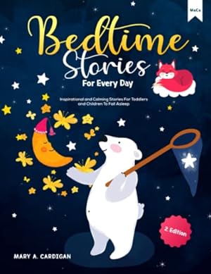 Seller image for Bedtime Stories For Every Day: Inspirational and Calming Stories For Toddlers and Children To Fall Asleep for sale by WeBuyBooks 2