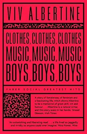 Seller image for Clothes, Clothes, Clothes. Music, Music, Music. Boys, Boys, Boys.: Viv Albertine (Faber Greatest Hits) for sale by WeBuyBooks