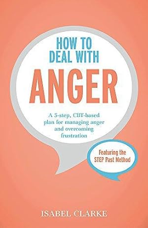 Seller image for How to Deal with Anger: A 5-step, CBT-based plan for managing anger and overcoming frustration for sale by WeBuyBooks