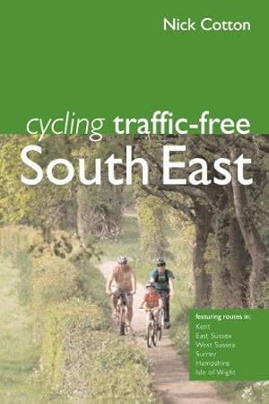 Seller image for Cycling Traffic-Free: South East: Kent, East Sussex, West Sussex, Surrey and Hampshire for sale by WeBuyBooks