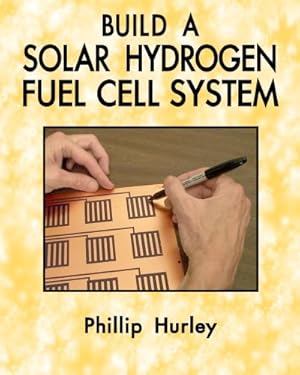 Bild des Verkufers fr Build A Solar Hydrogen Fuel Cell System zum Verkauf von WeBuyBooks