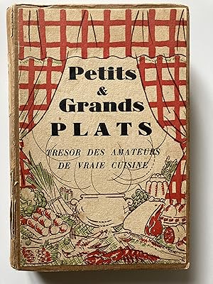 Petits & grands plats. Trésor des amateurs de vraie cuisine.