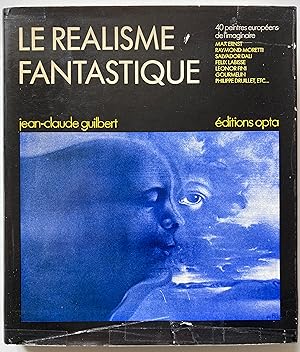 Le réalisme fantastique. 40 peintres européens de l'imaginaire.