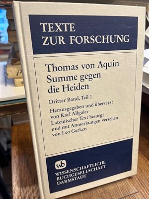 Bild des Verkufers fr Summe gegen die Heiden. Dritter Band, Teil 1. 3. Buch III, Kapitel 1 - 83. (= Texte zur Forschung Band 17). Herausgegeben und bersetzt von Karl Allgeier. Lat. Text besorgt und mit Anm. versehen von Leo Gerken zum Verkauf von Altstadt-Antiquariat Nowicki-Hecht UG