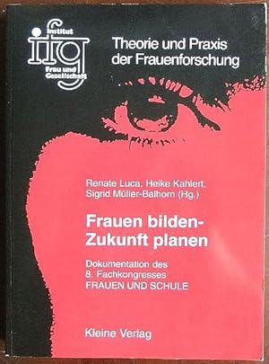 Imagen del vendedor de Frauen bilden - Zukunft planen : Dokumentation des 8. Fachkongresses Frauen und Schule. / Theorie und Praxis der Frauenforschung ; Bd. 19 a la venta por Antiquariat Blschke