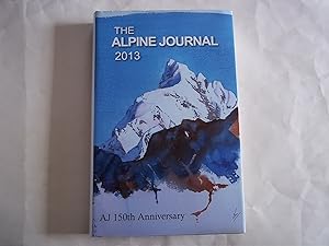 The Alpine Journal 2013. Volume 117 No. 361. The Journal of the Alpine Club. A Record of mountain...