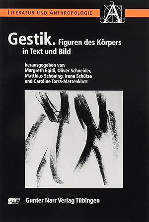 Immagine del venditore per Gestik : Figuren des Krpers in Text und Bild. Margreth Egidi . (Hrsg.) / Literatur und Anthropologie ; Bd. 8 venduto da Fundus-Online GbR Borkert Schwarz Zerfa